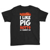 i like pig butts and i cannot lie Youth Tee