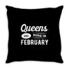 Queens are Born in February Throw Pillow