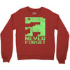 never forget Crewneck Sweatshirt