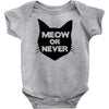 meow or never cat Baby Onesie