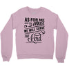 As For Me And My House We Will Serve The Lord Crewneck Sweatshirt