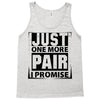 Just One More Pair I Promise Tank Top