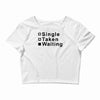 single, taken or waiting Crop Top