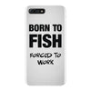 born to fish forced to work iPhone 7 Plus Case