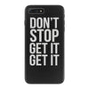 don't stop get it get it iPhone 7 Plus Case