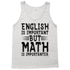 english is important but math is importanter Tank Top