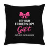 I'm Your Father's Day Gift Mom Says You're Welcome Baby Girl Throw Pillow