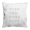 wish you were beer Throw Pillow