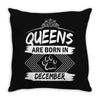 Queens Are Born In December Throw Pillow