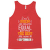 All Men Are Created Equal But Only The Best Are Born In September Tank Top