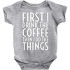 first i drink the coffee Baby Bodysuit