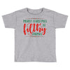 merry christmas ya filthy animal Toddler T-shirt