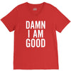 Damn I Am Good V-Neck Tee