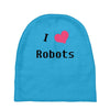 i love robots Baby Beanies