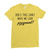 Does This Shirt Make Me Look Pregnant? Ladies Fitted T-Shirt