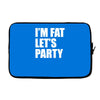 i'm fat let's party Laptop sleeve