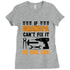 İF GRANDPA CAN'T FIX IT THAN NO ONE CAN Ladies Fitted T-Shirt