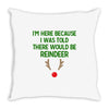 i'm here because i was told there would be reindeer Throw Pillow