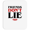 friends don't lie Mousepad