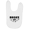 Broke It - Fixed It Baby Bibs