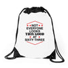 not everyone looks this good at sixty three Drawstring Bags