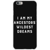 i am my ancestors' wildest dreams iPhone 6/6s Case
