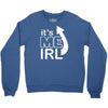 me irl Crewneck Sweatshirt