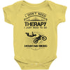 I Don't Need Therapy Just to Go Mountain Biking Baby Onesie