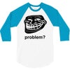 problem trollface troll face slogan internet meme t shirt2 3/4 Sleeve Shirt