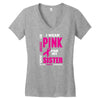 I Wear Pink For My Sister (Breast Cancer Awareness) Women's V-Neck T-Shirt