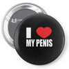 i love my penis  lustig macho funny party Pin-back button