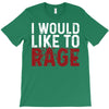 I WOULD LIKE TO RAGE T-Shirt