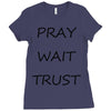 pray wait trust Ladies Fitted T-Shirt