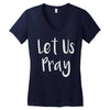let us pray Women's V-Neck T-Shirt