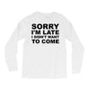 sorry i'm late Long Sleeve Shirts