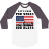 Lets Pray For Vegas, God Bless 3/4 Sleeve Shirt