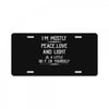 i'm mostly peace, love and light &amp; a little go fuck yourself License Plate
