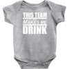 this team makes me drink Baby Onesie