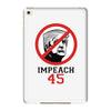 Impeach 45 Stop Trump iPad Mini 4