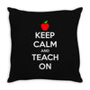 Keep Calm And Teach On Throw Pillow