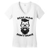 real man dont shave Women's V-Neck T-Shirt