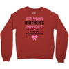 I'm Your Mother's Day Gift Dad Says You're Welcome Baby Girl Crewneck Sweatshirt