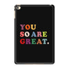 You Are So Great iPad Mini 4