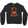 don't be krabby Crewneck Sweatshirt