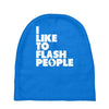 i like to flash people Baby Beanies