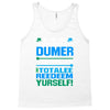 just wen i think you coundn't posible be any dumber you go and do somt Tank Top