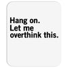 Hang on. Let me overthink this. Mousepad
