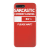 sarcastic comment loading please wait funny cool humour iPhone 7 Plus Case