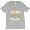 Kings Are Born In March T-Shirt