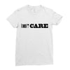 i don't care Ladies Fitted T-Shirt